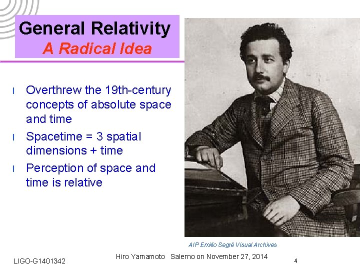 General Relativity A Radical Idea l l l Overthrew the 19 th-century concepts of