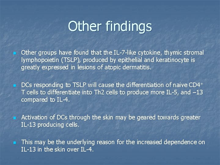 Other findings n n Other groups have found that the IL-7 -like cytokine, thymic