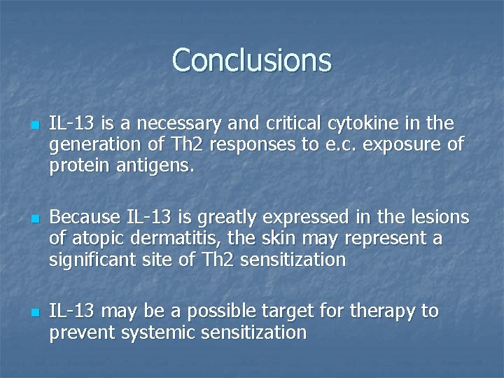 Conclusions n n n IL-13 is a necessary and critical cytokine in the generation