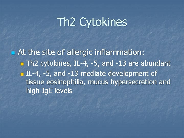 Th 2 Cytokines n At the site of allergic inflammation: Th 2 cytokines, IL-4,