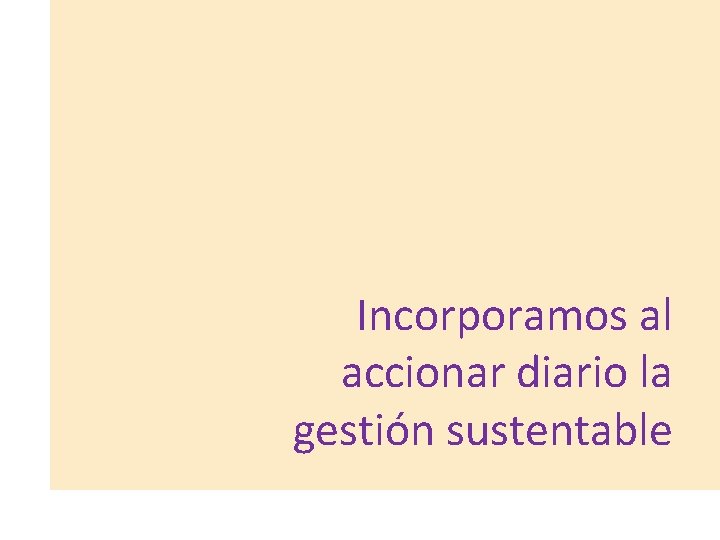 Incorporamos al accionar diario la gestión sustentable 