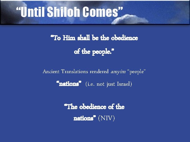 “Until Shiloh Comes” “To Him shall be the obedience of the people. ” Ancient