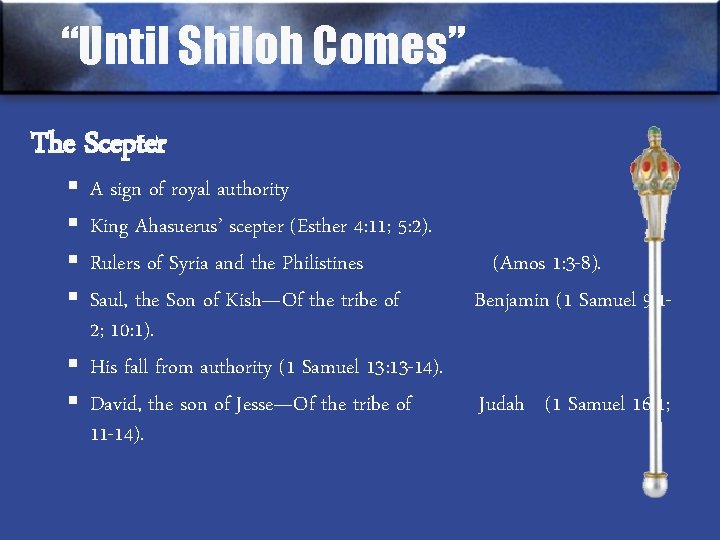 “Until Shiloh Comes” The Scepter § § A sign of royal authority King Ahasuerus’