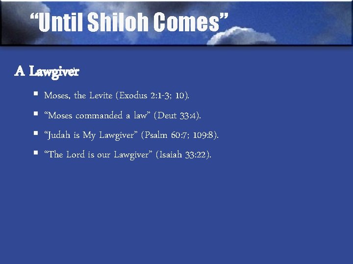 “Until Shiloh Comes” A Lawgiver § § Moses, the Levite (Exodus 2: 1 -3;