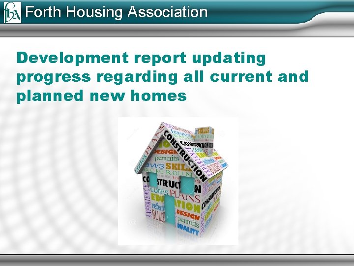 Forth Housing Association Development report updating progress regarding all current and planned new homes