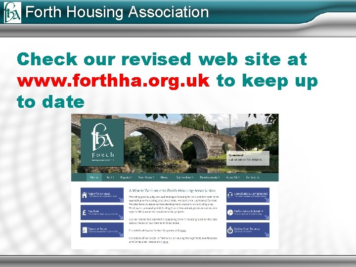 Forth Housing Association Check our revised web site at www. forthha. org. uk to