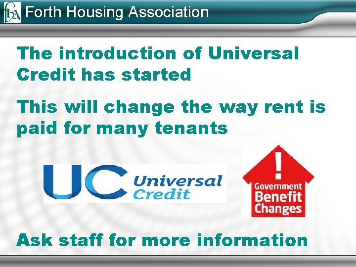 Forth Housing Association The introduction of Universal Credit has started This will change the
