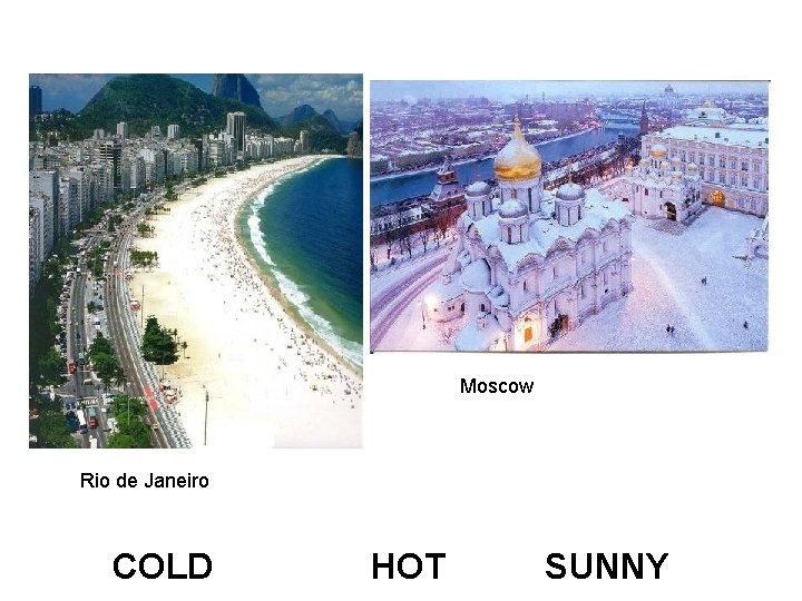 Moscow Rio de Janeiro COLD HOT SUNNY 