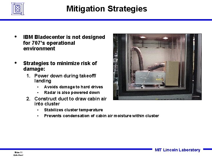 Mitigation Strategies • IBM Bladecenter is not designed for 707’s operational environment • Strategies Mitigation Strategies • IBM Bladecenter is not designed for 707’s operational environment • Strategies