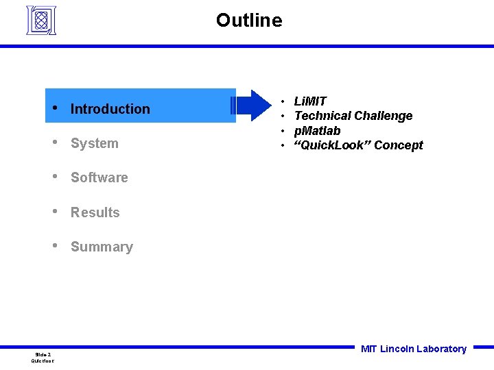 Outline • Introduction • System • Software • Results • Summary Slide-2 Quicklook • Outline • Introduction • System • Software • Results • Summary Slide-2 Quicklook •