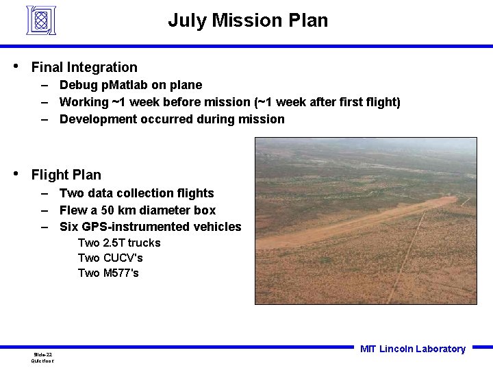 July Mission Plan • Final Integration – Debug p. Matlab on plane – Working July Mission Plan • Final Integration – Debug p. Matlab on plane – Working