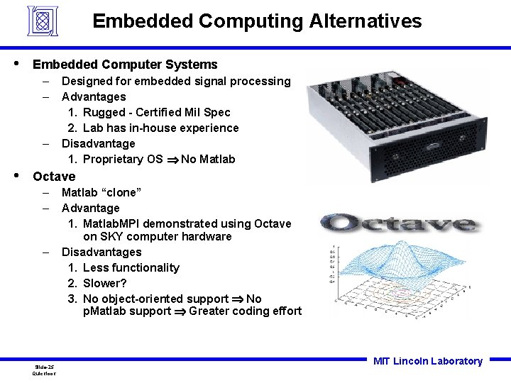 Embedded Computing Alternatives • Embedded Computer Systems – – – • Designed for embedded Embedded Computing Alternatives • Embedded Computer Systems – – – • Designed for embedded