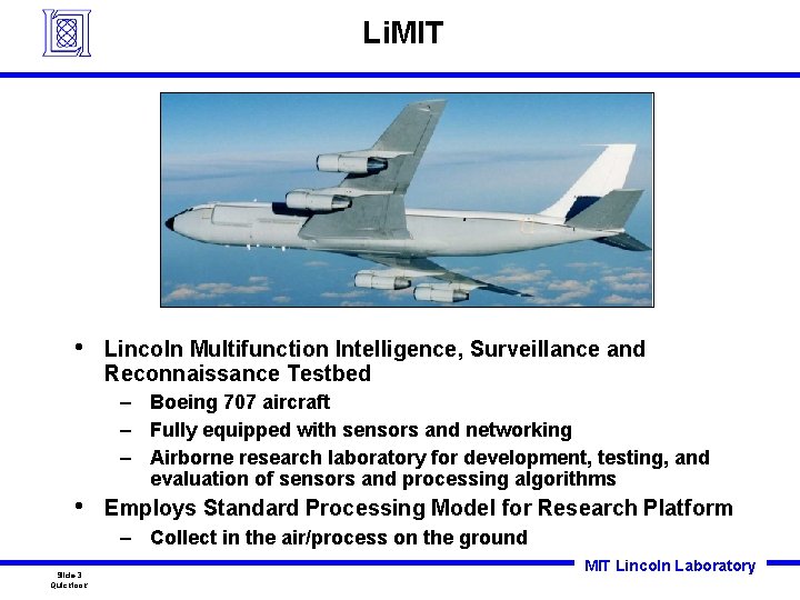 Li. MIT • Lincoln Multifunction Intelligence, Surveillance and Reconnaissance Testbed – Boeing 707 aircraft Li. MIT • Lincoln Multifunction Intelligence, Surveillance and Reconnaissance Testbed – Boeing 707 aircraft