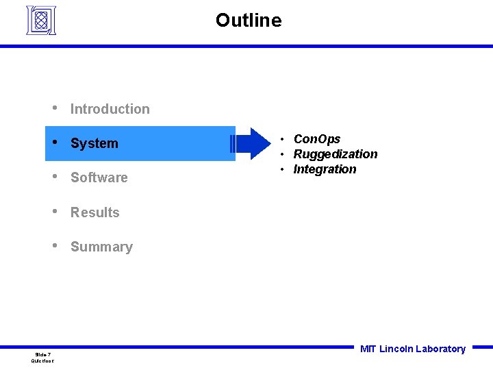 Outline • Introduction • System • Software • Results • Summary Slide-7 Quicklook • Outline • Introduction • System • Software • Results • Summary Slide-7 Quicklook •