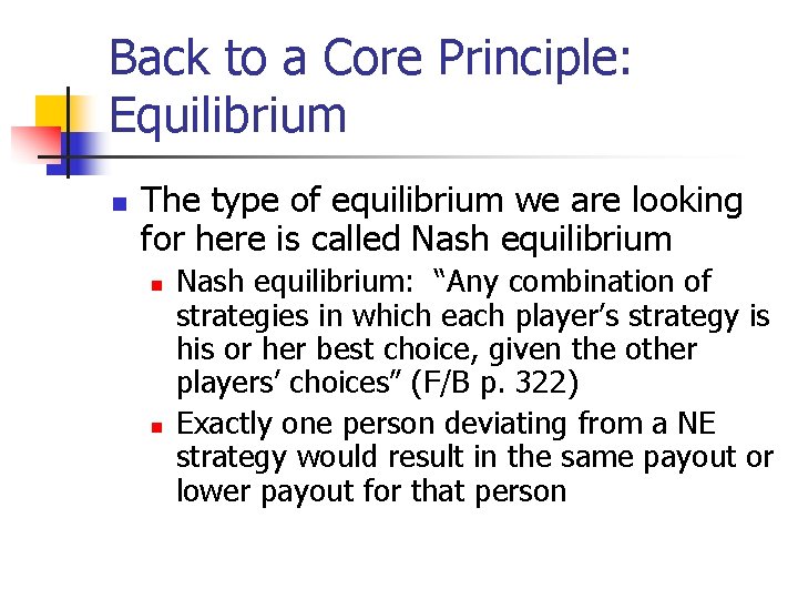 Back to a Core Principle: Equilibrium n The type of equilibrium we are looking