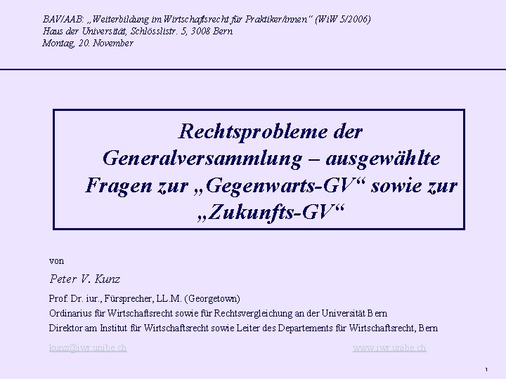 BAV/AAB: „Weiterbildung im Wirtschaftsrecht für Praktiker/innen“ (Wi. W 5/2006) Haus der Universität, Schlösslistr. 5,