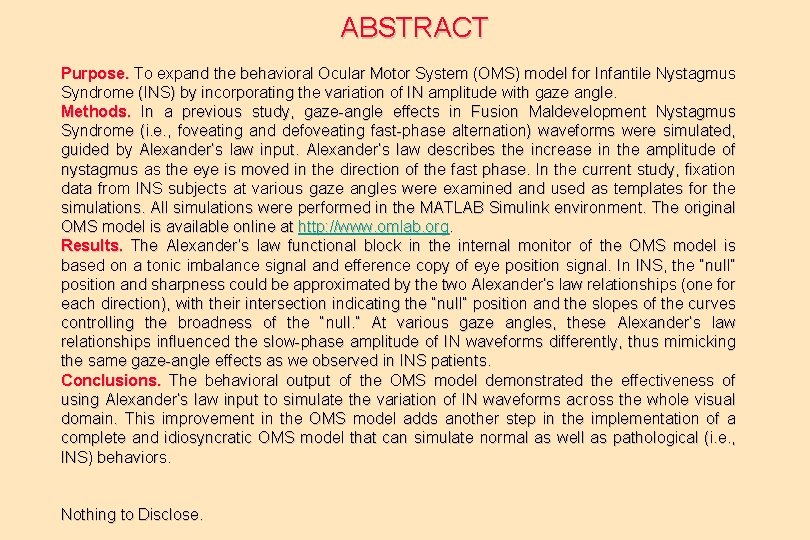 ABSTRACT Purpose. To expand the behavioral Ocular Motor System (OMS) model for Infantile Nystagmus