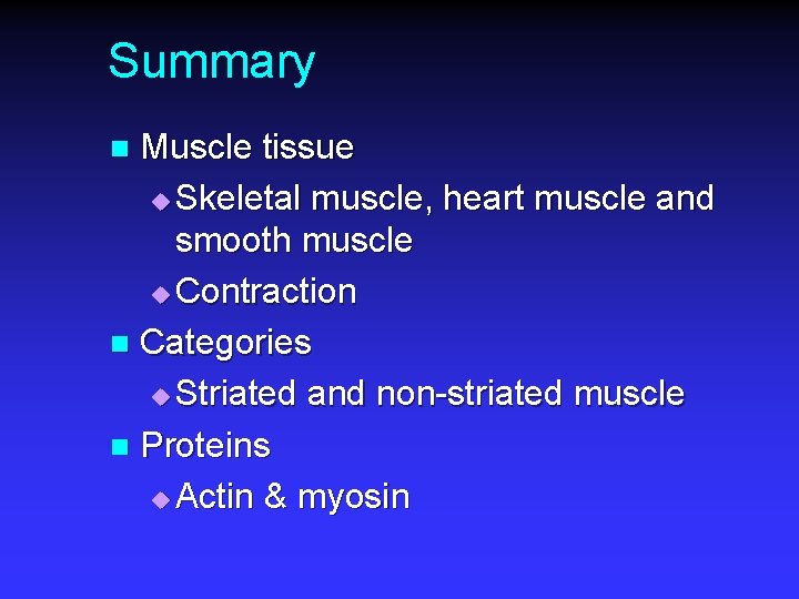 Summary Muscle tissue u Skeletal muscle, heart muscle and smooth muscle u Contraction n