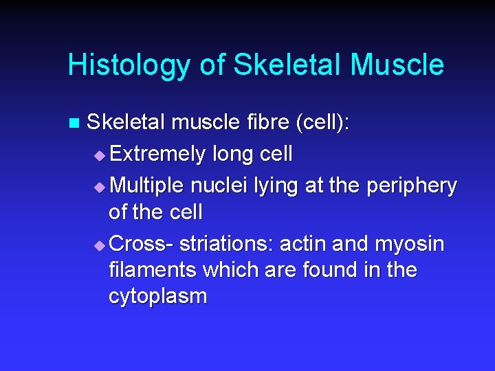 Histology of Skeletal Muscle n Skeletal muscle fibre (cell): u Extremely long cell u