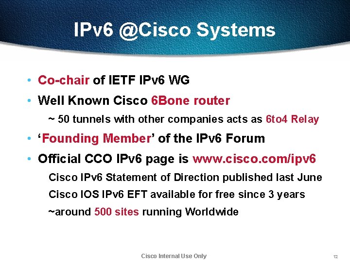 IPv 6 @Cisco Systems • Co-chair of IETF IPv 6 WG • Well Known