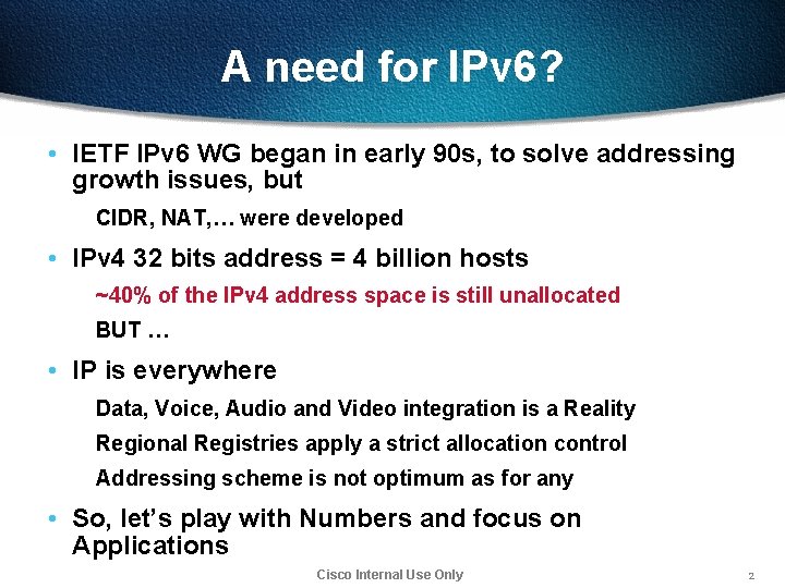 A need for IPv 6? • IETF IPv 6 WG began in early 90