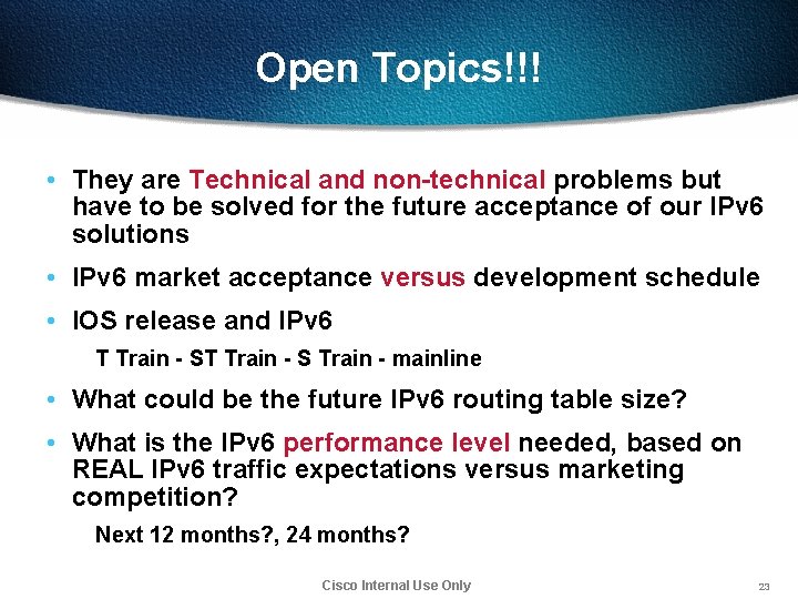 Open Topics!!! • They are Technical and non-technical problems but have to be solved