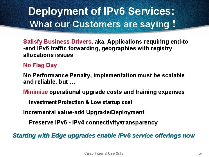 Deployment of IPv 6 Services: What our Customers are saying ! Satisfy Business Drivers,