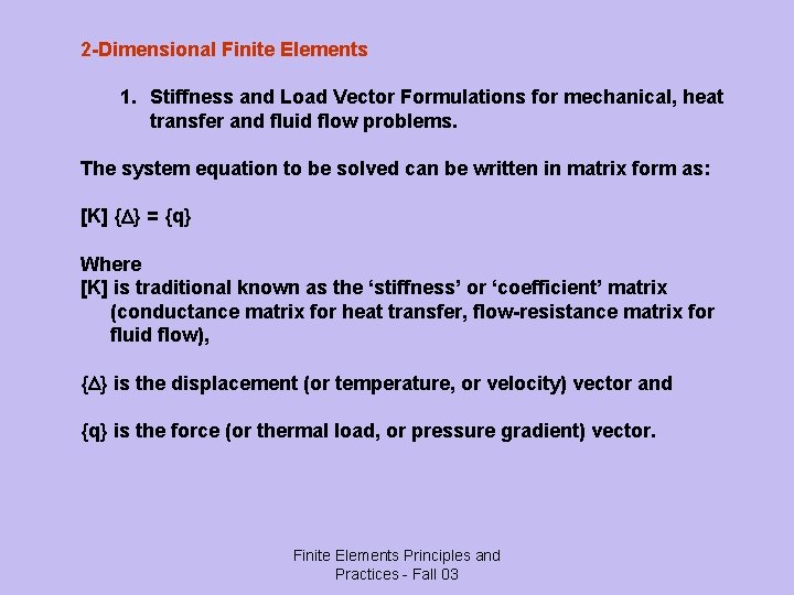 2 -Dimensional Finite Elements 1. Stiffness and Load Vector Formulations for mechanical, heat transfer