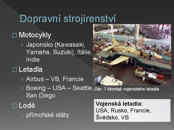 Dopravní strojírenství � Motocykly › Japonsko (Kawasaki, Yamaha, Suzuki), Itálie, Indie � Letadla ›