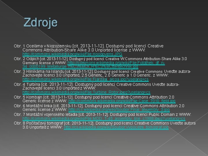 Zdroje Obr. 1 Ocelárna v Niozozemsku [cit. 2013 -11 -12]. Dostupný pod licencí Creative