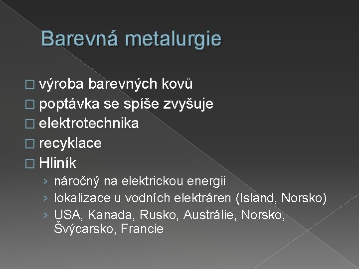 Barevná metalurgie � výroba barevných kovů � poptávka se spíše zvyšuje � elektrotechnika �