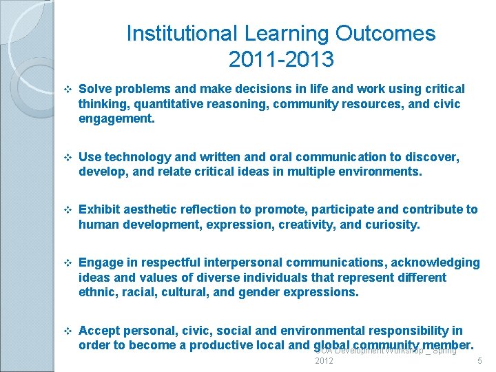 Institutional Learning Outcomes 2011 -2013 v Solve problems and make decisions in life and