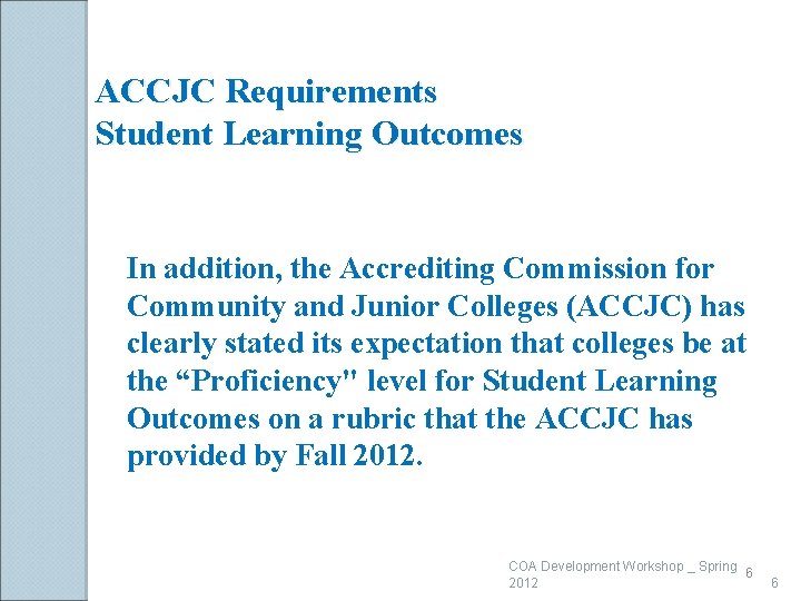 ACCJC Requirements Student Learning Outcomes In addition, the Accrediting Commission for Community and Junior