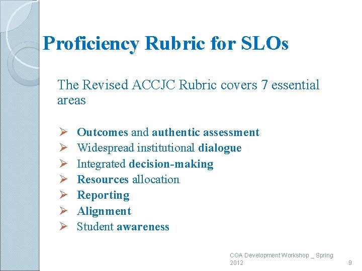 Proficiency Rubric for SLOs The Revised ACCJC Rubric covers 7 essential areas Ø Ø
