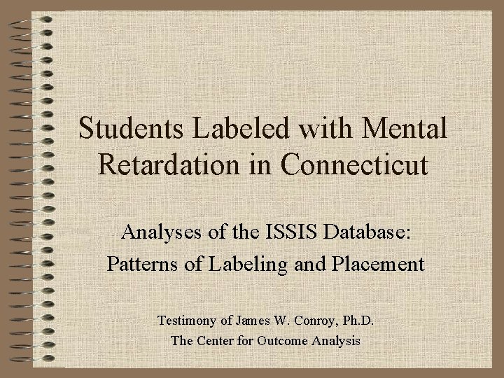 Students Labeled with Mental Retardation in Connecticut Analyses of the ISSIS Database: Patterns of