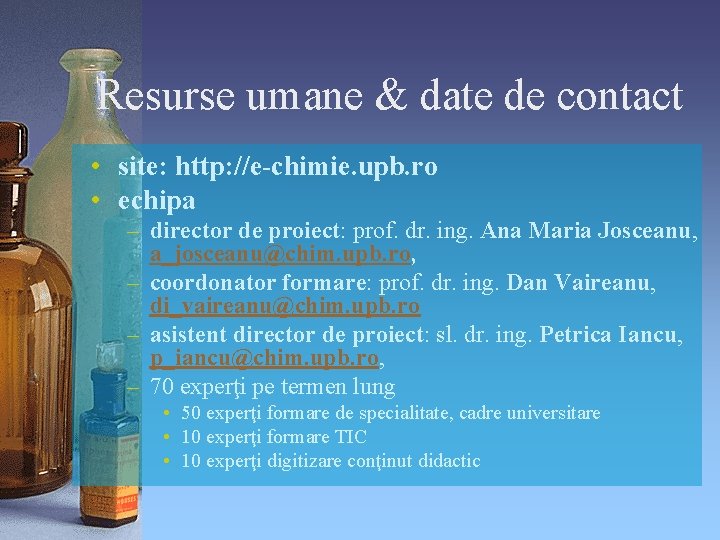 Resurse umane & date de contact • site: http: //e-chimie. upb. ro • echipa