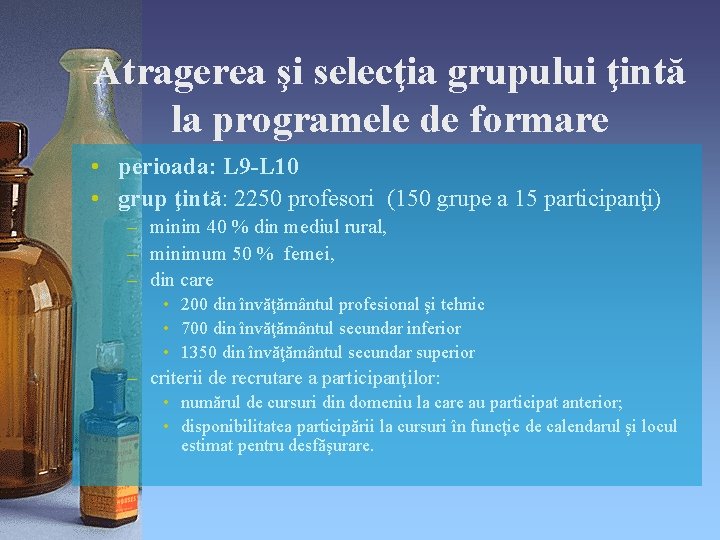 Atragerea şi selecţia grupului ţintă la programele de formare • perioada: L 9 -L