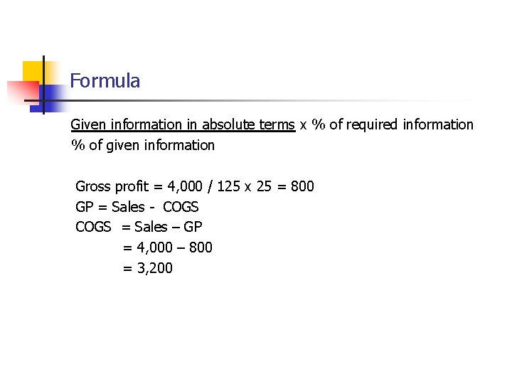 Formula Given information in absolute terms x % of required information % of given