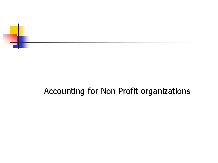 Accounting for Non Profit organizations 