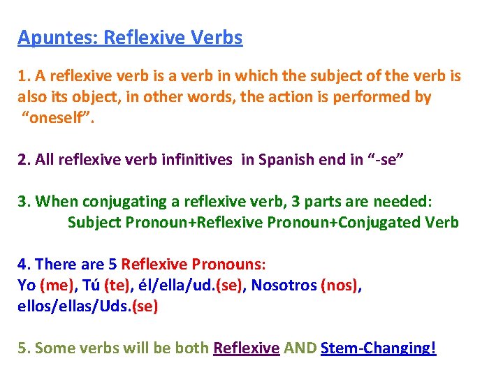 Apuntes: Reflexive Verbs 1. A reflexive verb is a verb in which the subject