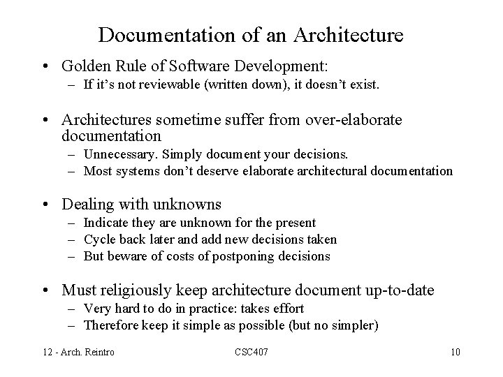 Documentation of an Architecture • Golden Rule of Software Development: – If it’s not