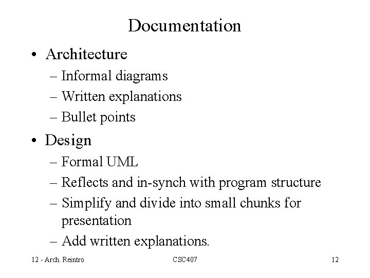 Documentation • Architecture – Informal diagrams – Written explanations – Bullet points • Design