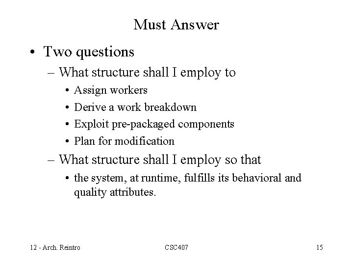 Must Answer • Two questions – What structure shall I employ to • •