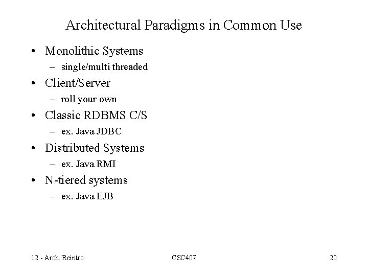 Architectural Paradigms in Common Use • Monolithic Systems – single/multi threaded • Client/Server –