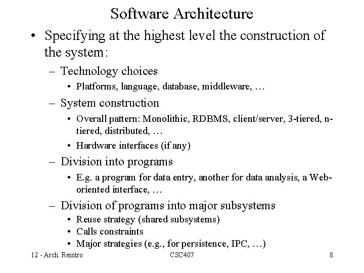 Software Architecture • Specifying at the highest level the construction of the system: –