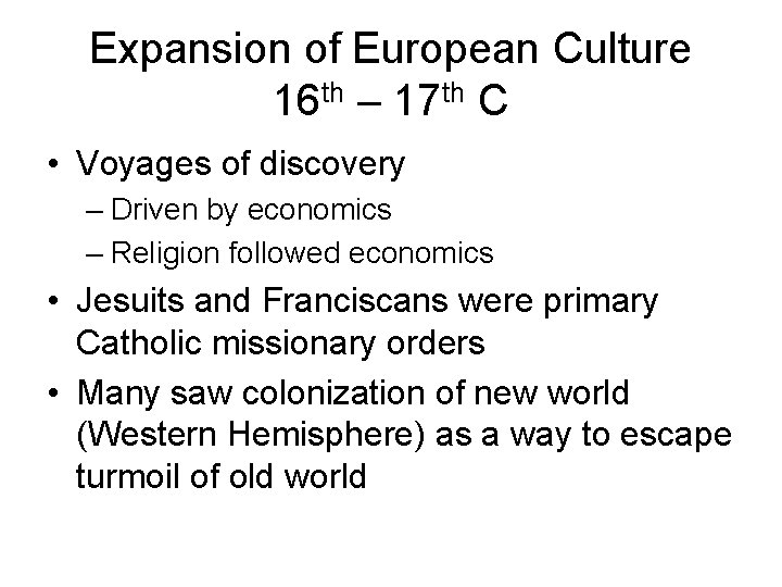 Expansion of European Culture 16 th – 17 th C • Voyages of discovery