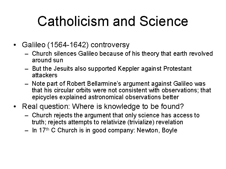 Catholicism and Science • Galileo (1564 -1642) controversy – Church silences Galileo because of