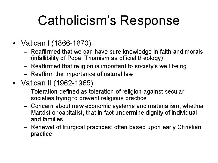 Catholicism’s Response • Vatican I (1866 -1870) – Reaffirmed that we can have sure