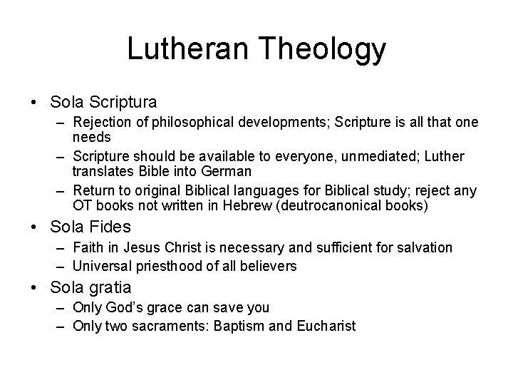 Lutheran Theology • Sola Scriptura – Rejection of philosophical developments; Scripture is all that