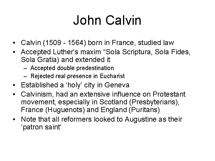 John Calvin • Calvin (1509 - 1564) born in France, studied law • Accepted